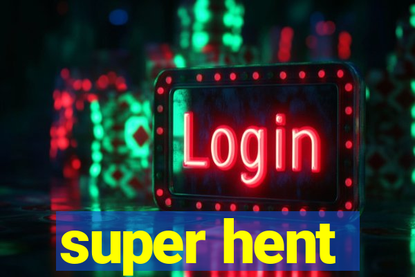 super hent